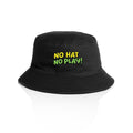 No Hat No Play - Bucket Hat